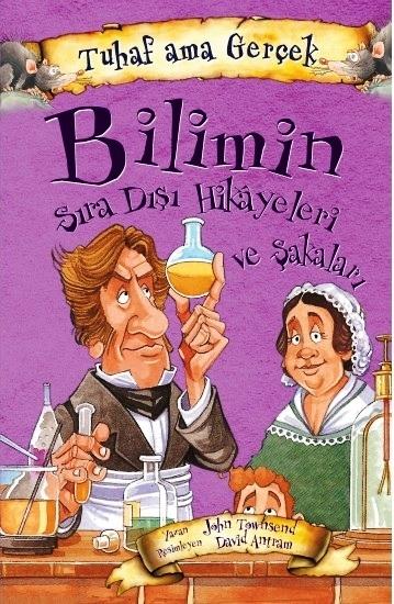 Tuhaf Ama Gerçek-Bilimin Sıradışı Hikayeleri ve Şakaları