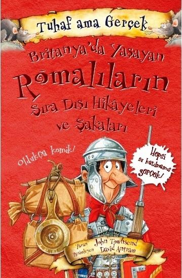 Tuhaf Ama Gerçek-Britanya’da Yaşayan Romalıların Sıradışı Hikayeleri ve Şakaları