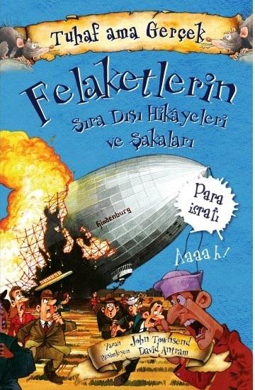 Tuhaf Ama Gerçek-Felaketlerin Sıradışı Hikayeleri ve Şakaları