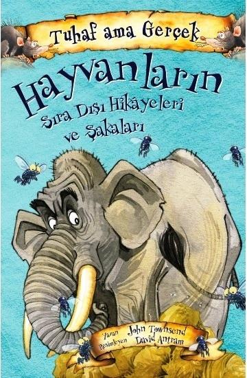 Tuhaf Ama Gerçek-Hayvanlarınn Sıradışı Hikayeleri ve Şakaları